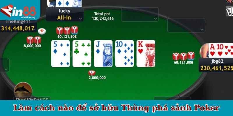 Làm cách nào để sở hữu Thùng phá sảnh Poker