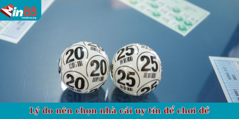 Lý do nên chọn nhà cái uy tín để chơi đề