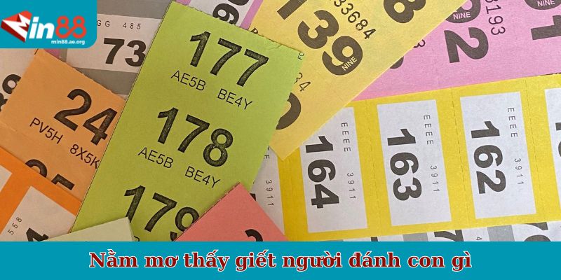 Nằm mơ thấy giết người đánh con gì