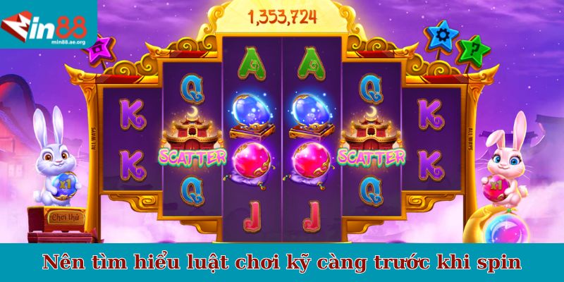 Nên tìm hiểu luật chơi kỹ càng trước khi spin