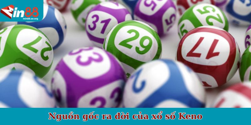 Nguồn gốc ra đời của xổ số Keno
