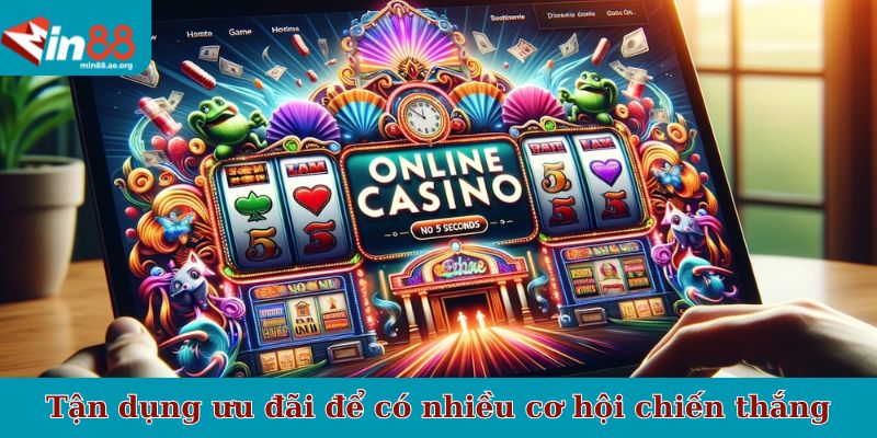 Tận dụng ưu đãi để có nhiều cơ hội chiến thắng