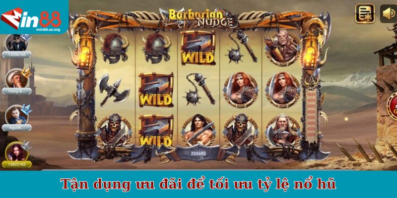 Tận dụng ưu đãi để tối ưu tỷ lệ nổ hũ