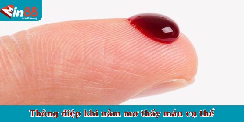 Thông điệp khi nằm mơ thấy máu cụ thể