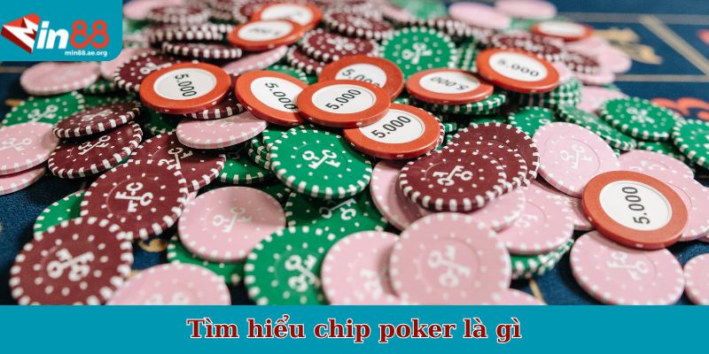 Tìm hiểu chip poker là gì