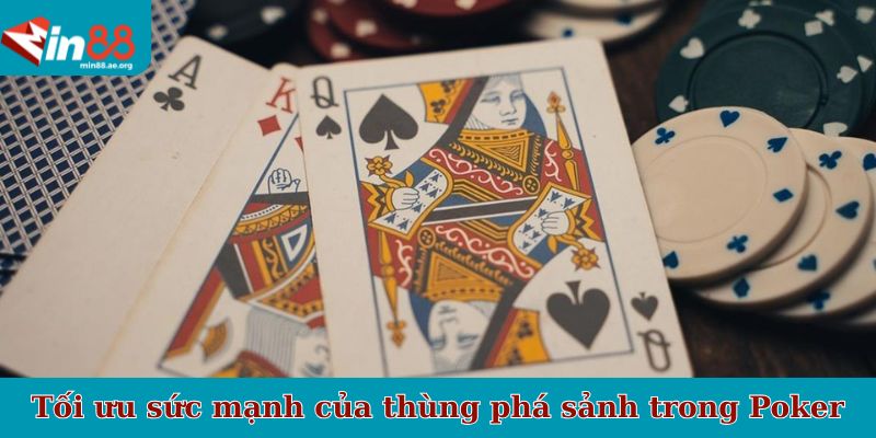 Tối ưu sức mạnh của thùng phá sảnh trong Poker