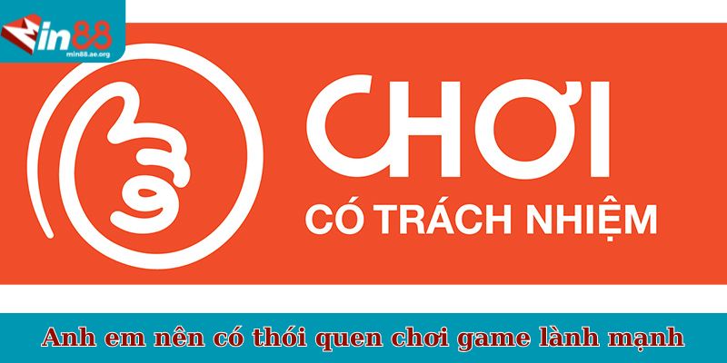 Anh em nên có thói quen chơi game lành mạnh