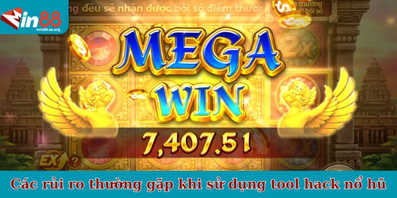 Các rủi ro thường gặp khi sử dụng tool hack nổ hũ