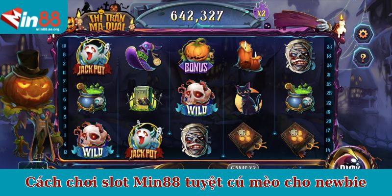 Cách chơi slot Min88 tuyệt cú mèo cho newbie