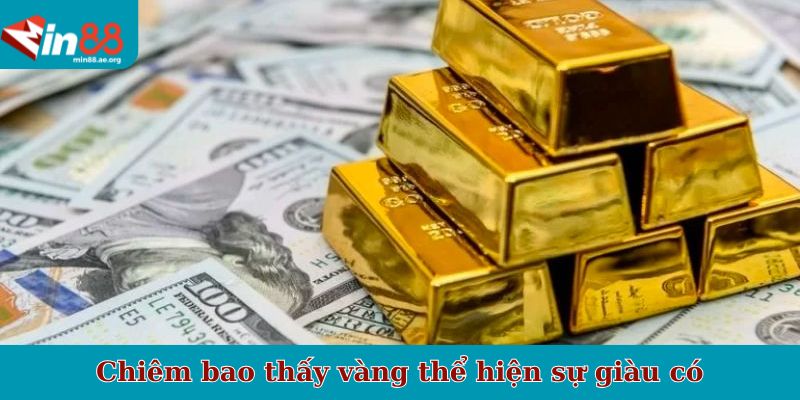 Chiêm bao thấy vàng thể hiện sự giàu có