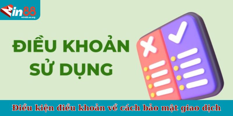 Điều kiện điều khoản về cách bảo mật giao dịch