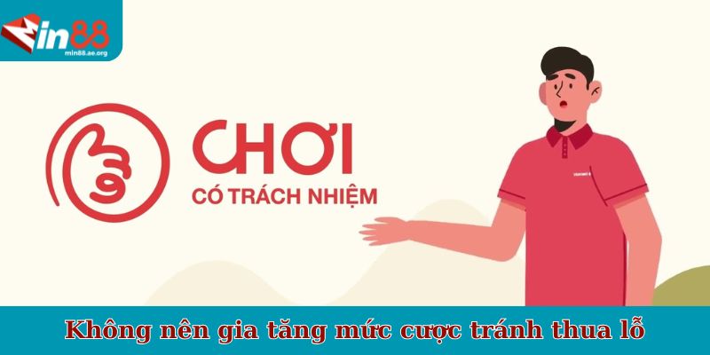 Không nên gia tăng mức cược tránh thua lỗ