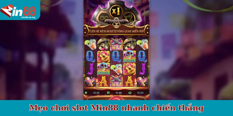 Mẹo chơi slot Min88 nhanh chiến thắng