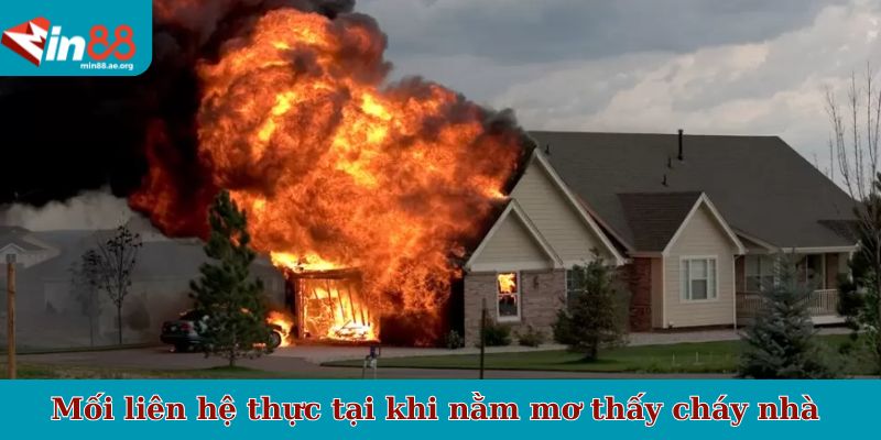 Mối liên hệ thực tại khi nằm mơ thấy cháy nhà 