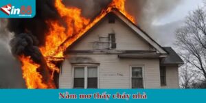 Nằm mơ thấy cháy nhà