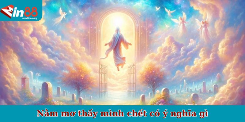 Nằm mơ thấy mình chết có ý nghĩa gì
