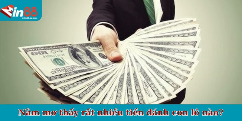 Nằm mơ thấy rất nhiều tiền đánh con lô nào?