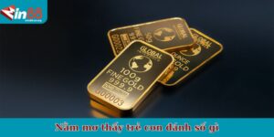 Nằm mơ thấy vàng đánh đề con gì