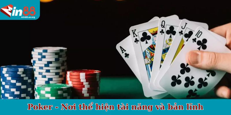Poker - Nơi thể hiện tài năng và bản lĩnh