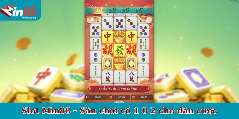 Slot Min88 - Sân chơi có 1 0 2 cho dân cược
