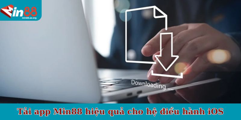 Tải app Min88 hiệu quả cho hệ điều hành iOS