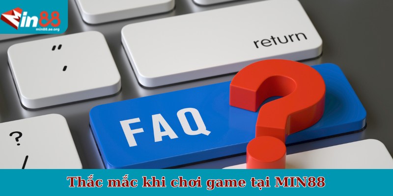 Thắc mắc khi chơi game tại MIN88