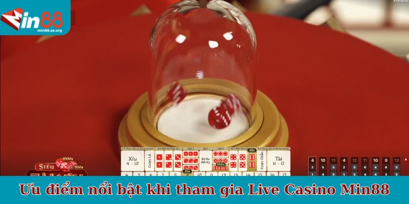 Ưu điểm nổi bật khi tham gia Live Casino Min88