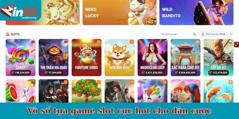 Vô số tựa game slot cực hot cho dân cược