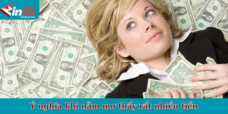 Ý nghĩa khi nằm mơ thấy rất nhiều tiền